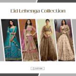 Festive Glam Starts with the Perfect Eid Lehenga Collection