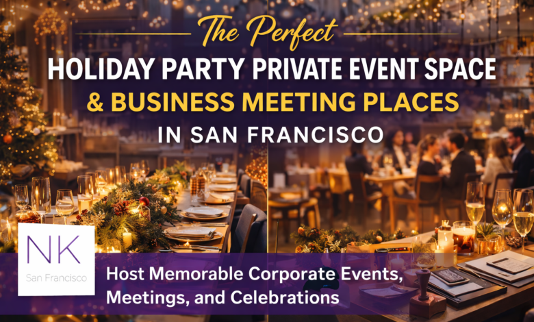The Perfect Holiday Party Private Event Space & Business Meeting Places in San Francisco