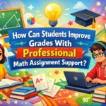 How Can Students Improve Grades With Professional Math Assignment Support?