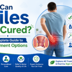 Can Piles Be Cured? Complete Guide to Treatment Options