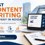 Finding the Best Content Writing Company in Noida for Your Business Growth