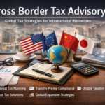 Cross Border Advisory Explained: Strategies for Seamless International Expansion