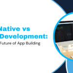 React Native vs Native Development: Choosing the Future of App Building