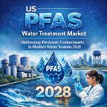 US PFAS Water Treatment Market: Addressing Persistent Contaminants in Modern Water Systems 2028