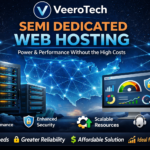 Semi Dedicated Web Hosting – The Perfect Balance of Power & Affordability | VeeroTech (US)