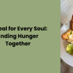 A Meal for Every Soul: Ending Hunger Together