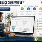 Can AI Reduce CRM Fatigue? Lessons from Modern Zoho Implementations