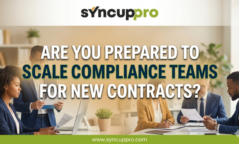 Are You Prepared To Scale Compliance Teams For New Contracts