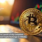 How to Launch a Fully Compliant Institutional Crypto Exchange in 4 Weeks