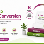 Top 7 Benefits of B Khata to A Khata Conversion Today
