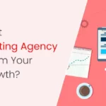 How the Right Digital Marketing Agency Can Transform Your Business Growth?