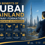 Dubai Mainland Company Formation vs Free Zone: Which Option Is Best for Your Business?
