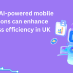 5 ways AI-powered mobile solutions can enhance business efficiency in UK