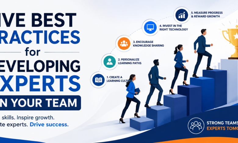 Five Best Practices for Developing Experts on Your Team