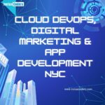 Cloud DevOps, Digital Marketing & App Development NYC