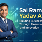 Sai Ram Yadav Avula: Building Businesses Through Financial Expertise and Innovation