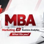 MBA in Marketing vs MBA in Business Analytics – What fits you?