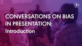 Conversations on Bias in Presentations 1: Introduction