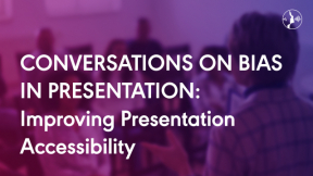 Conversations on Bias in Presentations 2: Improving Presentation Accessibility