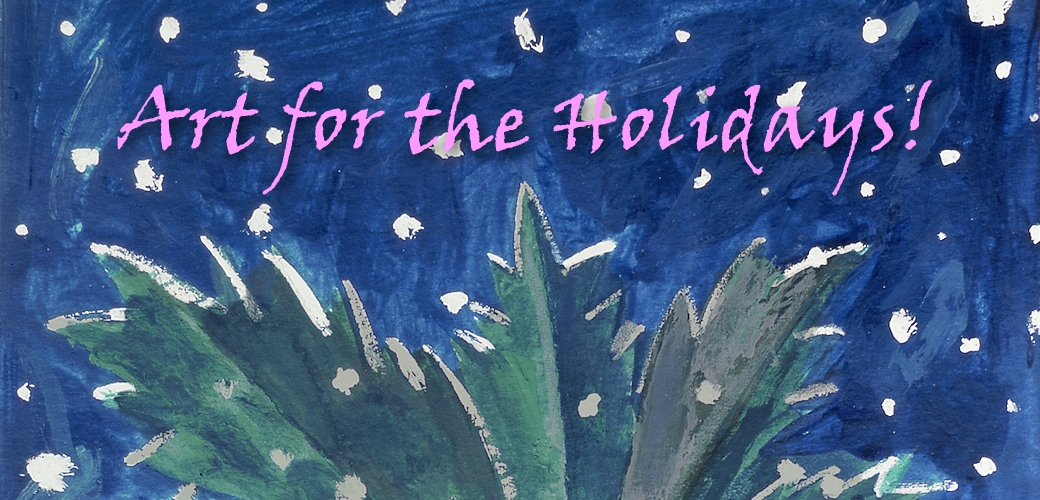 Art for the Holidays!
