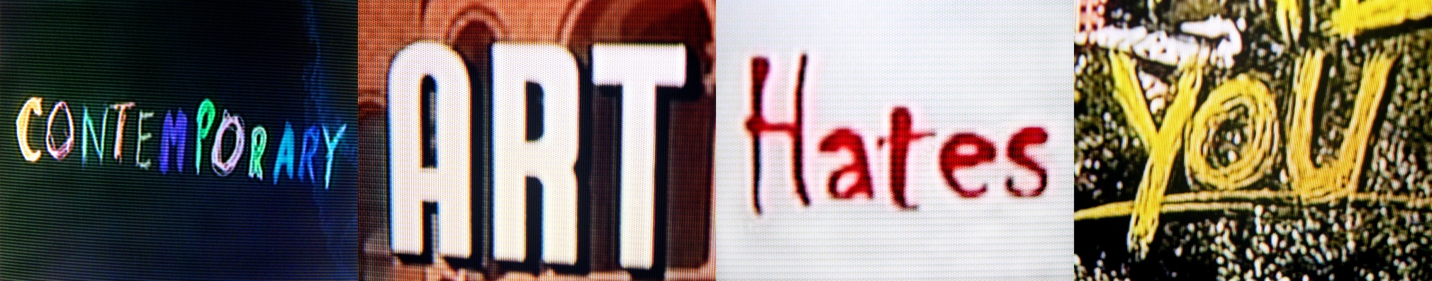four photographs with "contemporary art hates you" by john waters