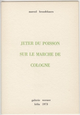 Marcel Broodthaers "Jeter du poisson sur le marché de Cologne", 1973