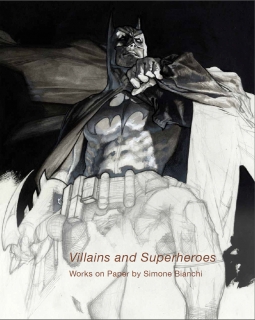 Villains and Superheroes: Works on Paper by Simone Bianchi