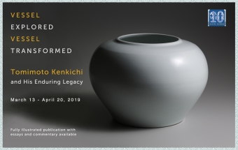 Vessel Explored / Vessel Transformed - Tomimoto Kenkichi and his Enduring Legacy