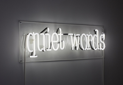 Eve Fowler, quiet words, 2015. Neon on Plexiglas ,10 x 28 x 2 1/2 inches, 25.4 x 71.1 x 6.4 cm, Edition 1 of 3 (EF15.002)