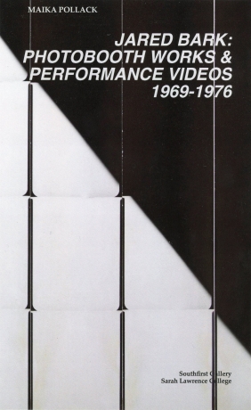 JARED BARK: PHOTOBOOTH WORKS & PERFORMANCE VIDEOS 1969-1976
