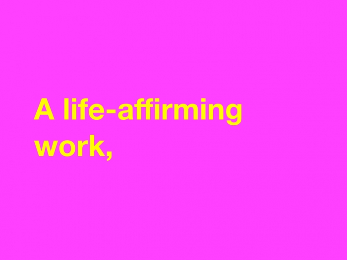 A life-affirming work,