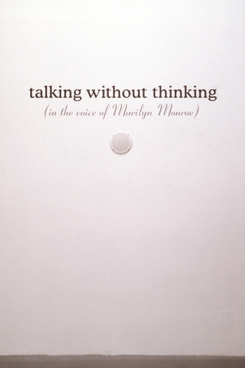 Talking Without Thinking (in the voice of Marilyn Monroe), 2001, Wall text, shelf, cd, portable cd player