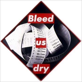 Barbara Kruger Untitled (Bleed Us Dry), 1987