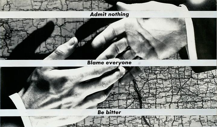 Barbara Kruger, Untitled (Admit nothing blame everyone be bitter), 1988