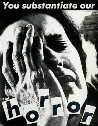 Barbara Kruger, Untitled (You substantiate our horror), 1983