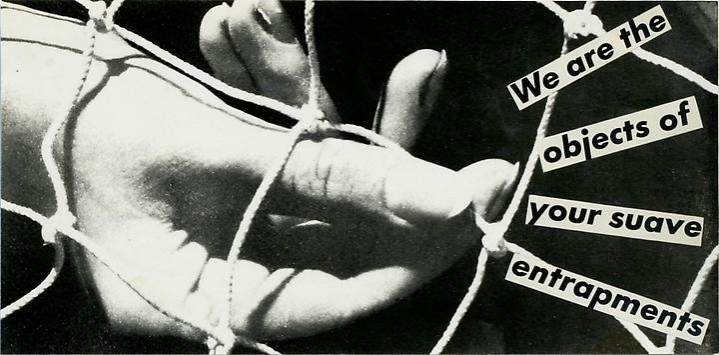 Barbara Kruger, Untitled (We are the objects of your suave entrapments), 1984
