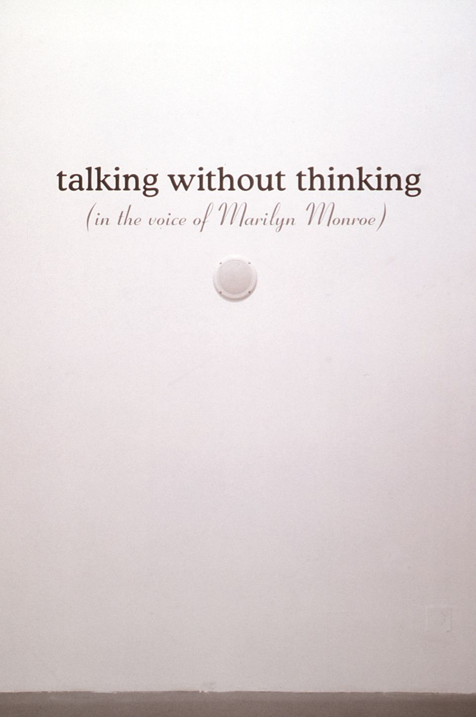Talking Without Thinking (in the voice of Marilyn Monroe), 2001, Wall text, shelf, cd, portable cd player