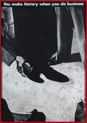 Barbara Kruger, Untitled (You make history when you do business), 1981