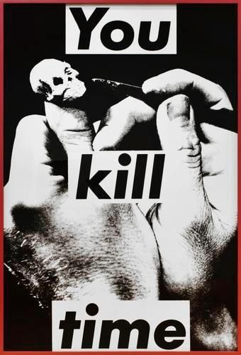 Barbara Kruger , Untitled (You Kill Time) , 1983
