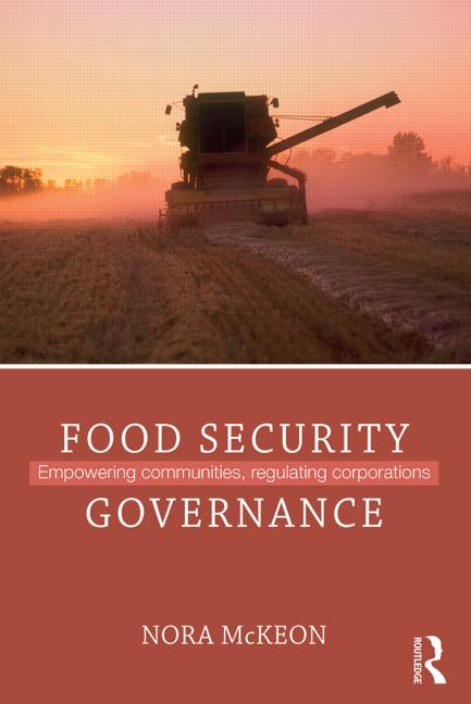 Food Security Governance: Empowering Communities, Regulating Corporations