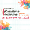 Hunter ACERT Lunchtime Seminars Aug 18-21 at 12-1 PM on Zoom "Get Ready for Fall 2025"