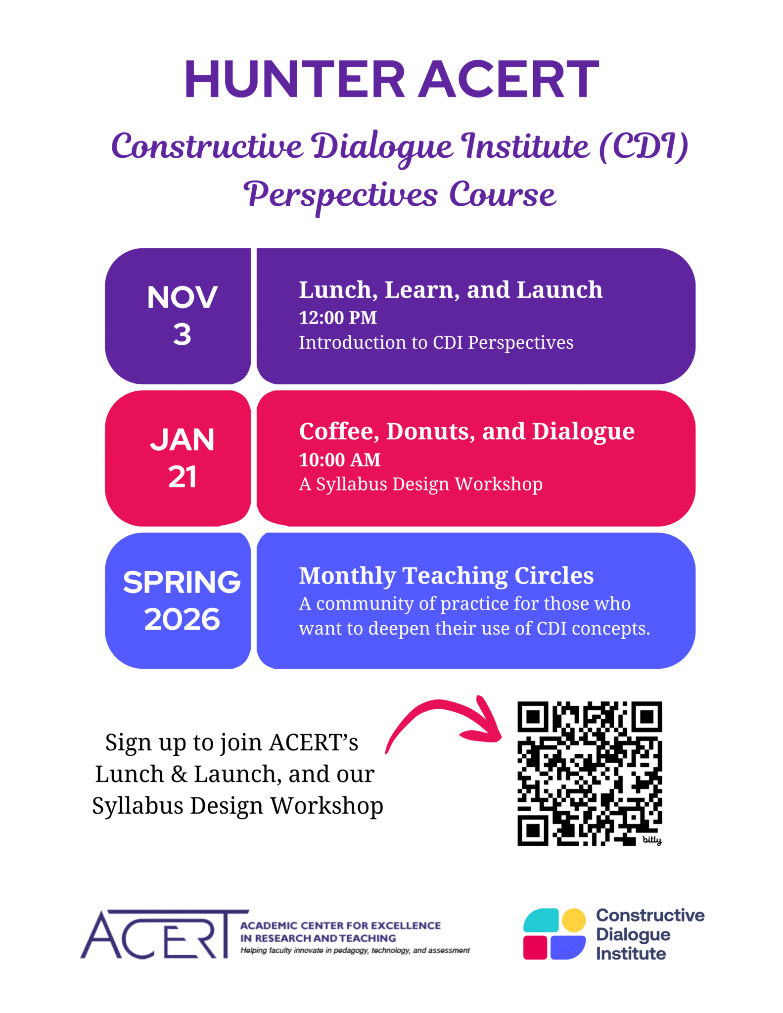 Hunter ACERT Constructive Dialogue Institute (CDI) Perspectives Course: Nov 3 Lunch, Learn, and Launch at 12pm Jan 21 Coffee, Donuts, and Dialogue Syllabus Design Workshop at 10am Spring 2026 Teaching Circles