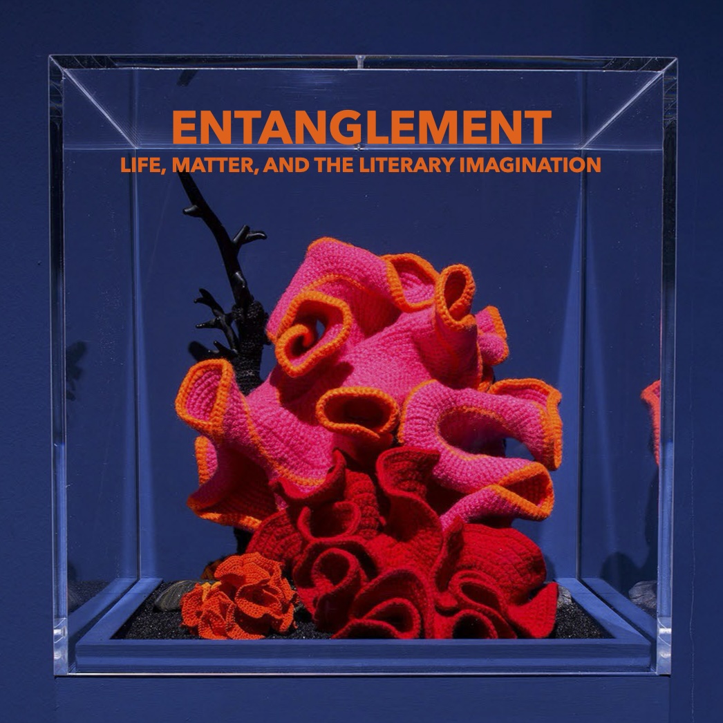 Poster image for the English Honors Seminar, featuring an image of a coral crochet artwork sourced from https://crochetcoralreef.org/ along with the seminar theme ENTANGLEMENT: LIFE, MATTER, AND THE LITERARY IMAGINATION