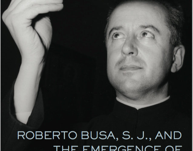Cover of ROBERTO BUSA, S.J., AND THE EMERGENCE OF HUMANITIES COMPUTING, featuring a black-and-white photo of a priest looking up at a punchcard.
