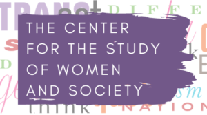 The Center for the Study of Women and Society