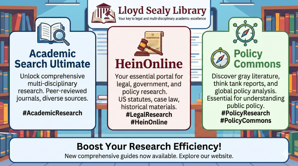 Lloyd Sealy Library infographic promoting three databases: Academic Search Ultimate (journals), HeinOnline (legal), and Policy Commons (policy reports).