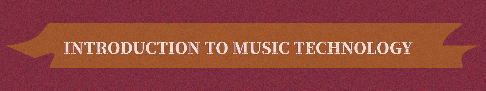 MUSC 3260: Introduction to Music Technology