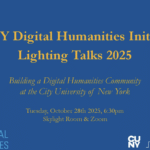 blue poster with yellow text saying "CUNY Digital Humanities Initiatives Lightning Talks"