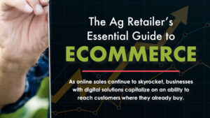 The Ag Retailer’s Essential Guide to Ecommerce