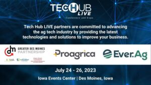 Tech Hub LIVE Recognizes Ever.Ag Agribusiness, Proagrica, and Greater Des Moines Partnership as 2023 Partners